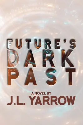 Le passé sombre de l'avenir - Future's Dark Past