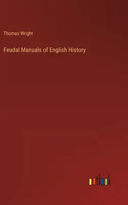 Manuels féodaux de l'histoire anglaise - Feudal Manuals of English History