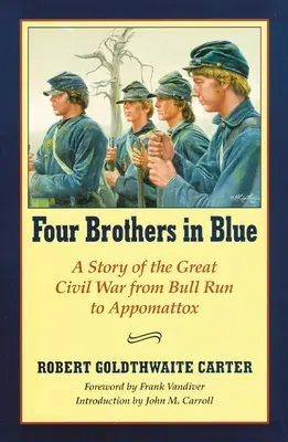 Quatre frères en bleu : Ou le soleil et les ombres de la guerre de rébellion - Four Brothers in Blue: Or Sunshine and Shadows of the War of the Rebellion