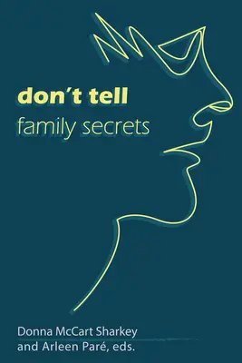 Ne le dites pas : Secrets de famille - Don?t Tell: Family Secrets