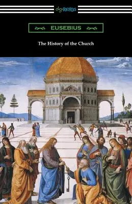 L'histoire de l'Église (Traduit par Arthur Cushman McGiffert) - The History of the Church (Translated by Arthur Cushman McGiffert)