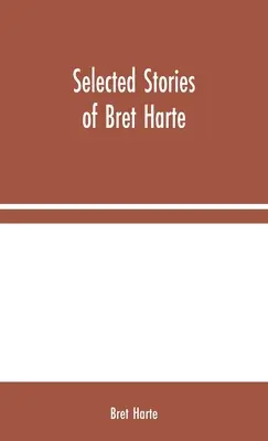 Histoires choisies de Bret Harte - Selected Stories of Bret Harte