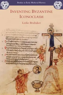 L'invention de l'iconoclasme byzantin - Inventing Byzantine Iconoclasm