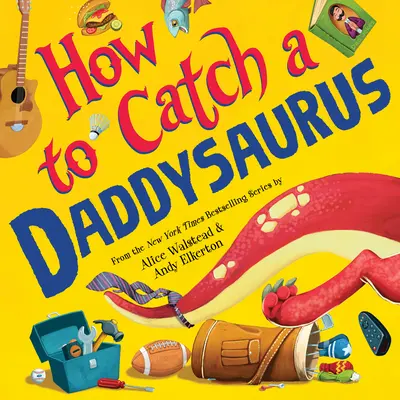 Comment attraper un Daddysaurus - How to Catch a Daddysaurus