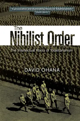 L'ordre nihiliste : Les racines intellectuelles du totalitarisme - Nihilist Order: The Intellectual Roots of Totalitarianism