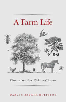 Une vie à la ferme : Observations des champs et des forêts - A Farm Life: Observations from Fields and Forests