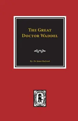 Le grand docteur Waddel - The Great Doctor Waddel