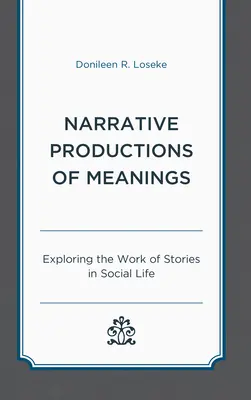 Productions narratives de significations : Explorer le travail des histoires dans la vie sociale - Narrative Productions of Meanings: Exploring the Work of Stories in Social Life