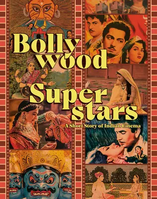 Bollywood Superstars : Une brève histoire du cinéma indien - Bollywood Superstars: A Short Story of Indian Cinema