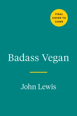 Badass Vegan : Nourrissez votre corps, bousillez le système et vivez votre vie comme il se doit. - Badass Vegan: Fuel Your Body, Ph*ck the System, and Live Your Life Right