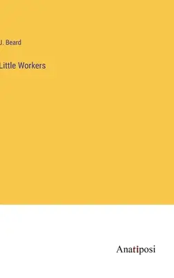 Les petits travailleurs - Little Workers