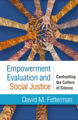 L'évaluation de l'empowerment et la justice sociale : Faire face à la culture du silence - Empowerment Evaluation and Social Justice: Confronting the Culture of Silence