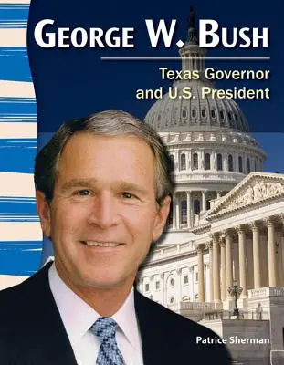 George W. Bush : Gouverneur du Texas et président des États-Unis - George W. Bush: Texas Governor and U.S. President