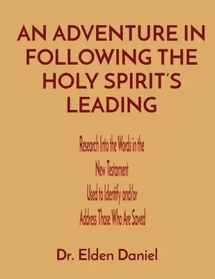 Une aventure pour suivre la direction du Saint-Esprit : Recherche sur les mots du Nouveau Testament utilisés pour identifier et/ou s'adresser à ceux qui sont sauvés - An Adventure in Following the Holy Spirit's Leading: Research Into the Words in the New Testament Used to Identify and/or Address Those Who Are Saved