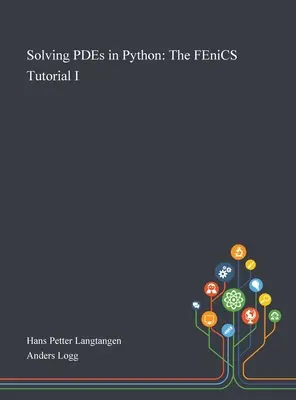 Résolution d'EDP en Python : Le tutoriel FEniCS I - Solving PDEs in Python: The FEniCS Tutorial I