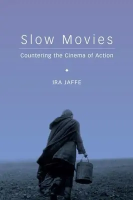 Slow Movies : contrecarrer le cinéma d'action - Slow Movies: Countering the Cinema of Action