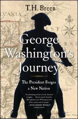 Le voyage de George Washington : Le président forge une nouvelle nation - George Washington's Journey: The President Forges a New Nation