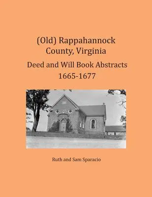 (Ancien) Comté de Rappahannock, Virginie Résumés de livres d'actes et de testaments 1665-1677 - (Old) Rappahannock County, Virginia Deed and Will Book Abstracts 1665-1677