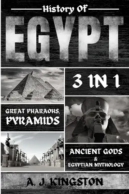 Histoire de l'Egypte : Les grands pharaons, les pyramides, les dieux anciens et la mythologie égyptienne - History of Egypt: Great Pharaohs, Pyramids, Ancient Gods & Egyptian Mythology