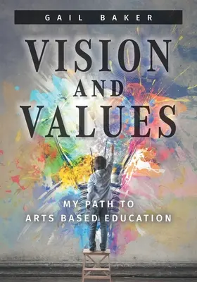 Vision et valeurs : Mon chemin vers une éducation basée sur les arts - Vision and Values: My Path to Arts based Education