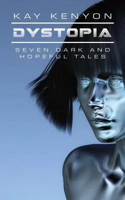 Dystopie : Sept contes sombres et pleins d'espoir - Dystopia: Seven Dark and Hopeful Tales