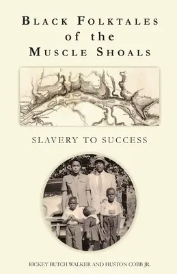 Contes populaires noirs de Muscle Shoals - De l'esclavage au succès - Black Folktales of the Muscle Shoals - Slavery to Success