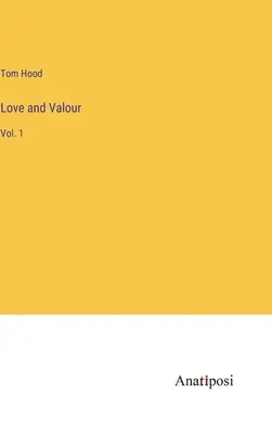 L'amour et la bravoure : Vol. 1 - Love and Valour: Vol. 1