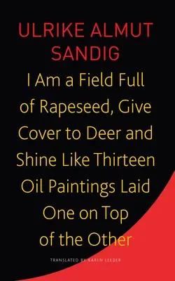 Je suis un champ plein de colza, j'abrite des cerfs et je brille comme treize peintures à l'huile superposées. - I Am a Field Full of Rapeseed, Give Cover to Deer and Shine Like Thirteen Oil Paintings Laid One on Top of the Other