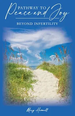 Le chemin de la paix et de la joie : au-delà de l'infertilité - Pathway to Peace and Joy: Beyond Infertility