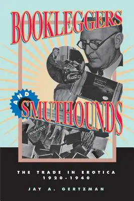 Les bouquinistes et les smuthounds : Le commerce de l'érotisme, 192-194 - Bookleggers and Smuthounds: The Trade in Erotica, 192-194