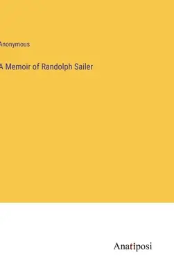 Mémoire de Randolph Sailer - A Memoir of Randolph Sailer