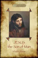 Jésus, le fils de l'homme : ses paroles et ses actes racontés et consignés par ceux qui l'ont connu (Aziloth Books) - Jesus the Son of Man: His words and His deeds as told and recorded by those who knew Him (Aziloth Books)