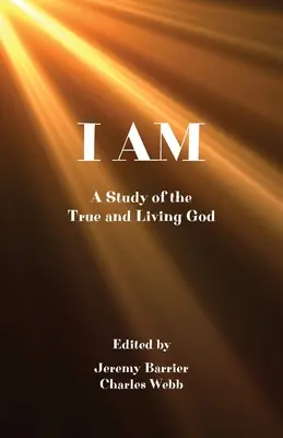 Je suis : Une étude du Dieu vrai et vivant - I Am: A Study of the True and Living God