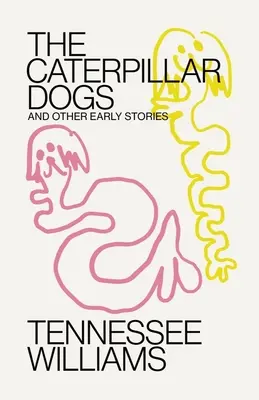 Chiens de chenilles : et autres histoires anciennes - Caterpillar Dogs: And Other Early Stories