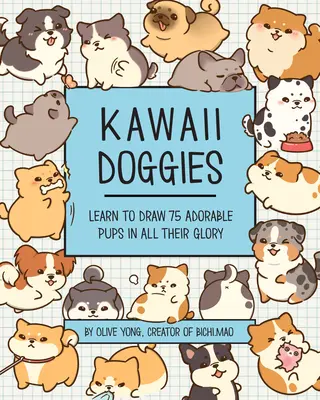 Kawaii Doggies : Apprenez à dessiner plus de 100 adorables chiots dans toute leur splendeur - Kawaii Doggies: Learn to Draw Over 100 Adorable Pups in All Their Glory