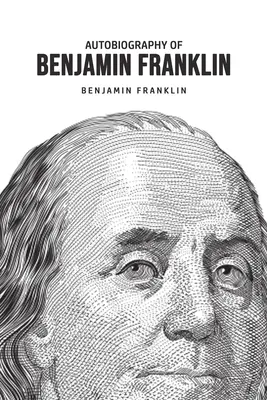 Autobiographie de Benjamin Franklin - Autobiography of Benjamin Franklin