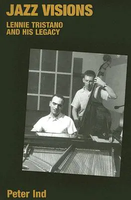 Jazz Visions : Lennie Tristano et son héritage - Jazz Visions: Lennie Tristano and His Legacy
