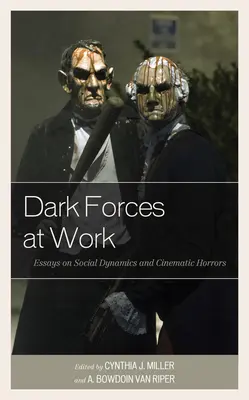 Dark Forces at Work : Essais sur les dynamiques sociales et les horreurs cinématographiques - Dark Forces at Work: Essays on Social Dynamics and Cinematic Horrors