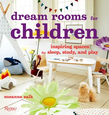 Chambres de rêve pour enfants : Des espaces inspirants pour dormir, étudier et jouer - Dream Rooms for Children: Inspiring Spaces for Sleep, Study, and Play