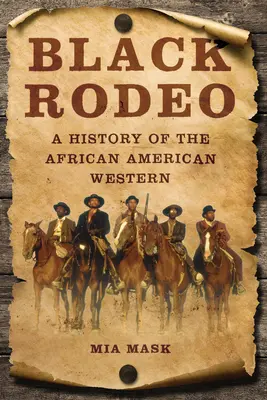 Black Rodeo : Une histoire du western afro-américain - Black Rodeo: A History of the African American Western