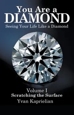 Vous êtes un diamant : Voir sa vie comme un diamant - You Are a Diamond: Seeing Your Life Like a Diamond