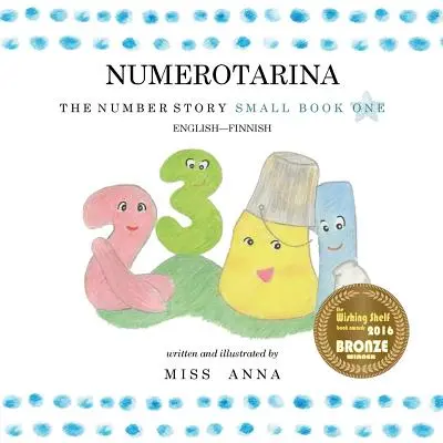 L'histoire des nombres 1 NUMEROTARINA : Petit Livre Un Anglais-Finlandais - The Number Story 1 NUMEROTARINA: Small Book One English-Finnish