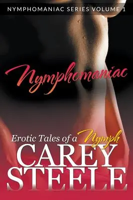 Nymphomaniac : Erotic Tales of a Nymph (Nymphomaniac Series Volume 1.) - Nymphomaniac: Erotic Tales of a Nymph (Nymphomaniac Series Volume 1.)