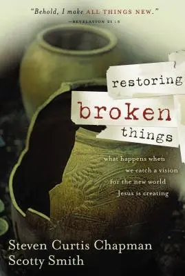 Restaurer les choses brisées : Que se passe-t-il lorsque nous avons une vision du monde nouveau que Jésus est en train de créer&nbsp;? - Restoring Broken Things: What Happens When We Catch a Vision of the New World Jesus Is Creating