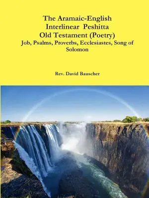 L'Ancien Testament Peshitta Interlinéaire Araméen-Anglais (Poésie) Job, Psaumes, Proverbes, Ecclésiaste, Cantique de Salomon) - The Aramaic-English Interlinear Peshitta Old Testament (Poetry) Job, Psalms, Proverbs, Ecclesiastes, Song of Solomon)