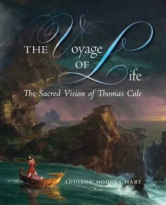 Le voyage de la vie : La vision sacrée de Thomas Cole - The Voyage of Life: The Sacred Vision of Thomas Cole