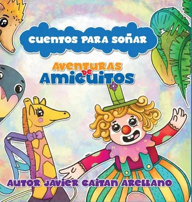 Cuentos Para Soar : Aventuras de Amiguitos - Cuentos Para Soar: Aventuras de Amiguitos