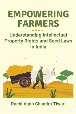 Renforcer le pouvoir des agriculteurs : Comprendre les droits de propriété intellectuelle et les lois sur les semences en Inde - Empowering Farmers: Understanding Intellectual Property Rights and Seed Laws in India