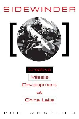 Sidewinder : Le développement créatif de missiles à China Lake - Sidewinder: Creative Missile Development at China Lake