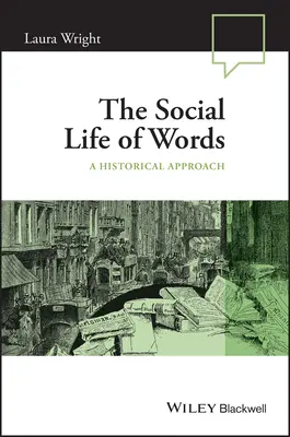 La vie sociale des mots : Une approche historique - The Social Life of Words: A Historical Approach